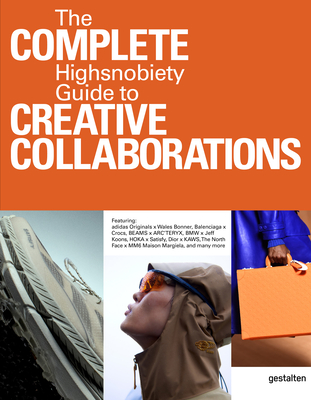 The Incomplete Vol. 2: Highsnobiety Guide to Creative Collaborations - Gestalten, Jian (Editor), and Highsnobiety (Editor), and DeLeon (Editor)