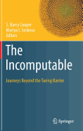 The Incomputable: Journeys Beyond the Turing Barrier