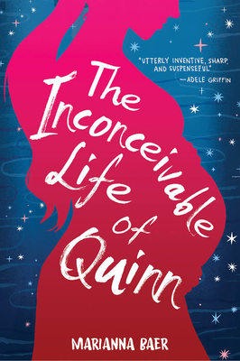 The Inconceivable Life of Quinn - Baer, Marianna