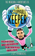 The Incredible Adventures of the Unstoppable Keeper