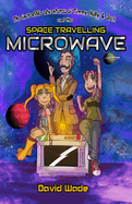 The Incredible Adventures of Timmy, Molly, & Jack and the Space-Travelling Microwave