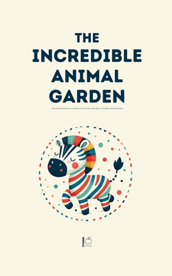 The Incredible Animal Garden And Other Bilingual Esperanto-English Children's Stories for Beginners - Bilingual, Pomme