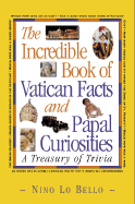 The Incredible Book of Vatican Facts and Papal Curiosities - Lo Bello, Nino