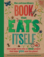 The Incredible Book that Eats Itself: Every Page Turns Into An Eco Project That Helps You Save The Planet