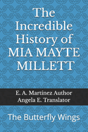 The Incredible History of MIA MAYTE MILLETT: Las Alas de Mariposa