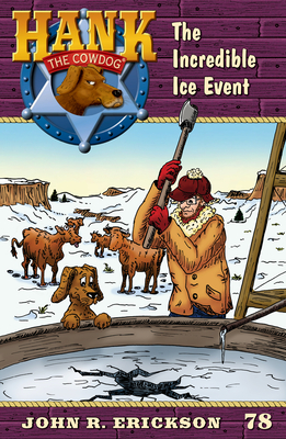 The Incredible Ice Event: Hank the Cowdog Book 78 - Erickson, John R