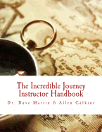The Incredible Journey Instructor Handbook: Mapping the Christian Life