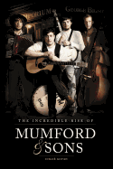 The Incredible Rise of Mumford & Sons