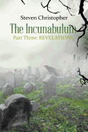The Incunabulum Part Three: Revelations