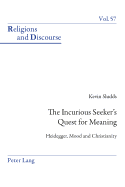 The Incurious Seeker's Quest for Meaning: Heidegger, Mood and Christianity