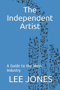 The Independent Artist: A Guide to the Music Industry