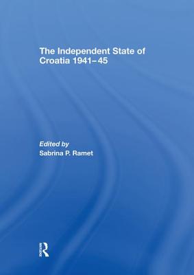 The Independent State of Croatia 1941-45 - Ramet, Sabrina P. (Editor)