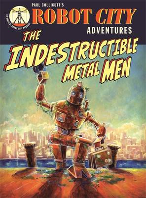 The Indestructible Metal Men - Collicutt, Paul (Illustrator)