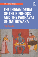 The Indian Drum of the King-God and the Pakh vaj of Nathdwara