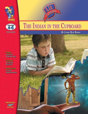 The Indian in the Cupboard, by Lynne Reid Banks Lit Link Grades 4-6 - Lambert, Sue, and Rickerby, Sandi