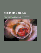 The Indian To-Day; The Past and Future of the First American