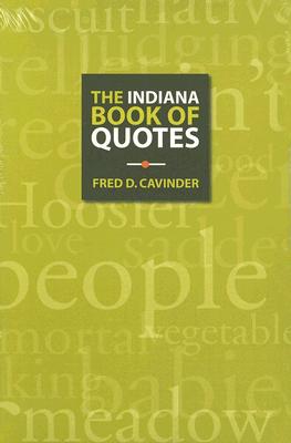 The Indiana Book of Quotes - Cavinder, Fred D