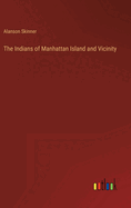 The Indians of Manhattan Island and Vicinity