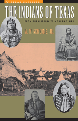 The Indians of Texas: From Prehistoric to Modern Times - Newcomb, W W