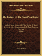 The Indians of the Pike's Peak Region: Including an Account of the Battle of Sand Creek
