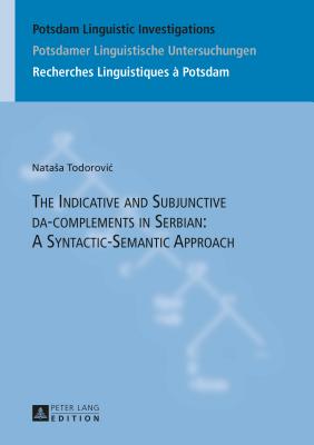 The Indicative and Subjunctive da-complements in Serbian: A Syntactic-Semantic Approach - Schrcks, Lilia, and Todorovic, Natasa
