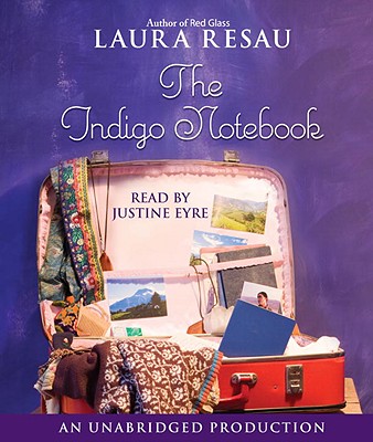 The Indigo Notebook - Resau, Laura, and Eyre (Read by)