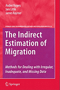 The Indirect Estimation of Migration: Methods for Dealing with Irregular, Inadequate, and Missing Data
