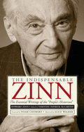 The Indispensable Zinn: The Essential Writings of the People's Historian