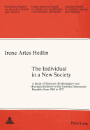 The Individual in a New Society: A Study of Selected Erzaehlungen? and Kurzgeschichten? of the German Democratic Republic from 1965 to 1972