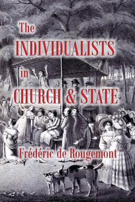 The Individualists in Church and State - Rougemont, Frederic De, and Wright, Colin (Translated by)