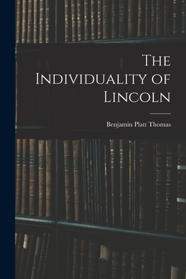 The Individuality of Lincoln - Thomas, Benjamin Platt 1902-1956