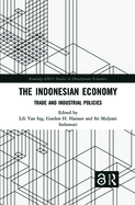 The Indonesian Economy: Trade and Industrial Policies