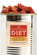 The Industrial Diet: The Degradation of Food and the Struggle for Healthy Eating