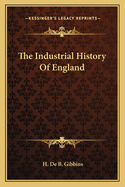 The Industrial History Of England