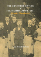 The Industrial History of Farnworth (Greater Manchester)