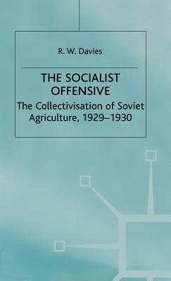 The Industrialisation of Soviet Russia 1: Socialist Offensive: The Collectivisation of Soviet Agriculture, 1929-30 - Davies, R W