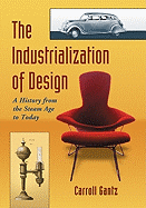 The Industrialization of Design: A History from the Steam Age to Today