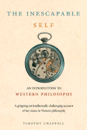 The Inescapable Self: An Introduction to Western Philosophy Since Descartes