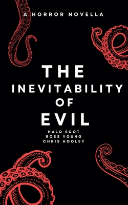 The Inevitability of Evil - Hooley, Chris, and Young, Ross, and Scot, Halo