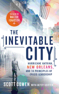 The Inevitable City: Hurricane Katrina, New Orleans, and 10 Principles of Crisis Leadership
