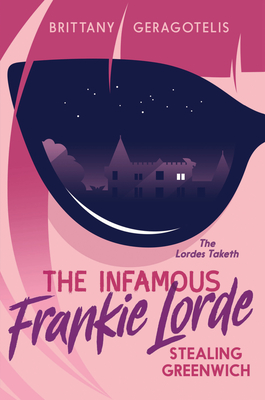 The Infamous Frankie Lorde 1: Stealing Greenwich - Geragotelis, Brittany