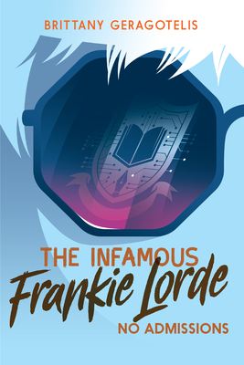 The Infamous Frankie Lorde 3: No Admissions - Geragotelis, Brittany