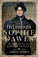 The Infamous Sophie Dawes: New Light on the Queen of Chantilly