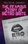 The Infamous Story of Retro Brite