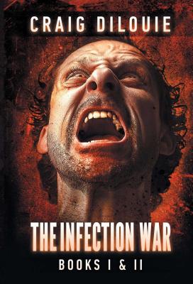 The Infection War: The Infection (Book One) and the Killing Floor (Book Two) - Dilouie, Craig