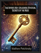 The Infinite Key: Unlocking Mystical Secrets of the Ages