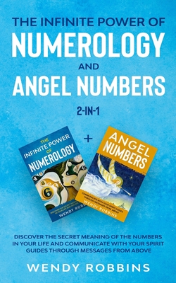 The Infinite Power Of Numerology And Angel Numbers 2-in-1: Discover The ...