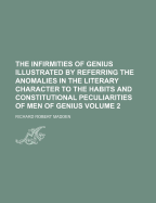 The Infirmities of Genius Illustrated by Referring the Anomalies in the Literary Character to the Habits and Constitutional Peculiarities of Men of Genius