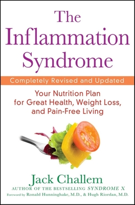 The Inflammation Syndrome: Your Nutrition Plan for Great Health, Weight Loss, and Pain-Free Living - Challem, Jack