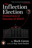 The Inflection Election: Democracy or Fascism in 2024?